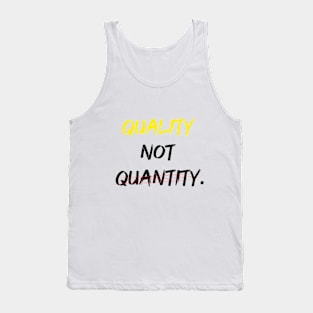 Quality Not Quantity. Tank Top